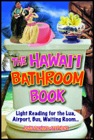 The Hawaiʻi Bathroom Book, Mutual Publishing, Honolulu, Oahu, HI, 2012, softcover.