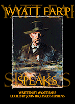 Wyatt Earp Speaks, Fern Canyon Press, 1998, hardcover and softcover; 2013, expanded edition, ebook.