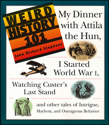 Weird History 101, Adams Media, Holbrook, MA (now Simon & Schuster), 1997, softcover.