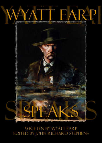 Wyatt Earp Speaks, Fern Canyon Press, 1998, hardcover and softcover; 2013, expanded edition, ebook.