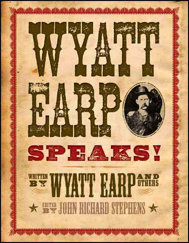 Wyatt Earp Speaks, Fall River Press (Barnes & Noble Publishing), New York City, 2009,2015, hardcover.